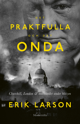 Det praktfulla och det onda: Churchill, London & motståndet under blitzen